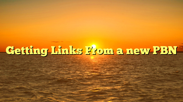 Getting Links From a new PBN