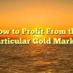 How to Profit From the particular Gold Market