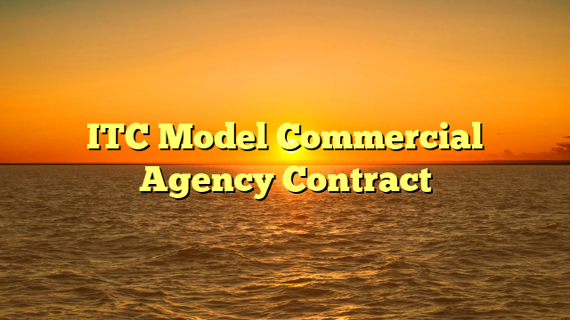 ITC Model Commercial Agency Contract