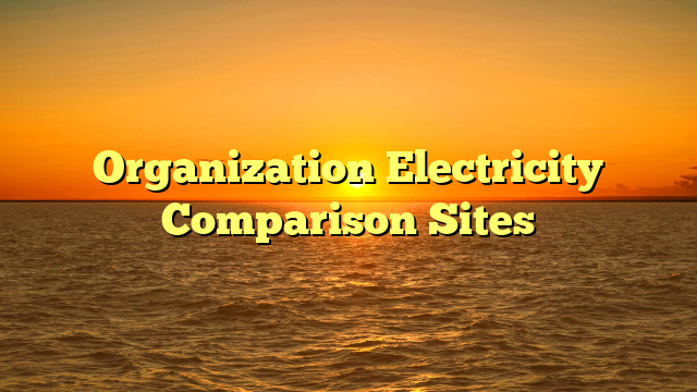 Organization Electricity Comparison Sites