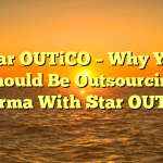 Star OUTiCO – Why You Should Be Outsourcing Pharma With Star OUTiCO