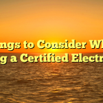 Things to Consider When Hiring a Certified Electrician
