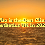 Who is the Best Clinic Aesthetics UK in 2022?