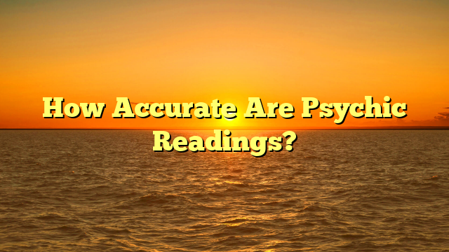 How Accurate Are Psychic Readings?